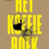 Het Koffieboek -Keuken Benodigdheden Winkel 9789401486897